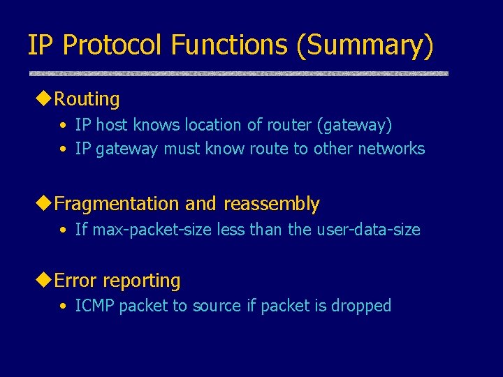 IP Protocol Functions (Summary) u. Routing • IP host knows location of router (gateway)