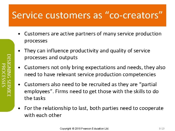 Service customers as “co-creators” DESIGNING SERVICE PROCESSES • Customers are active partners of many