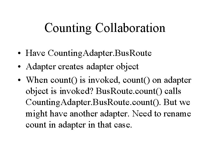 Counting Collaboration • Have Counting. Adapter. Bus. Route • Adapter creates adapter object •