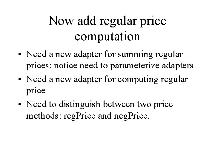 Now add regular price computation • Need a new adapter for summing regular prices: