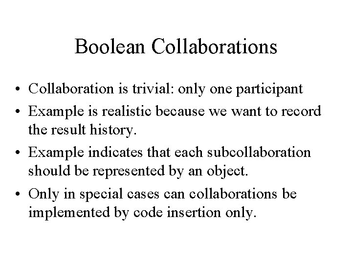 Boolean Collaborations • Collaboration is trivial: only one participant • Example is realistic because