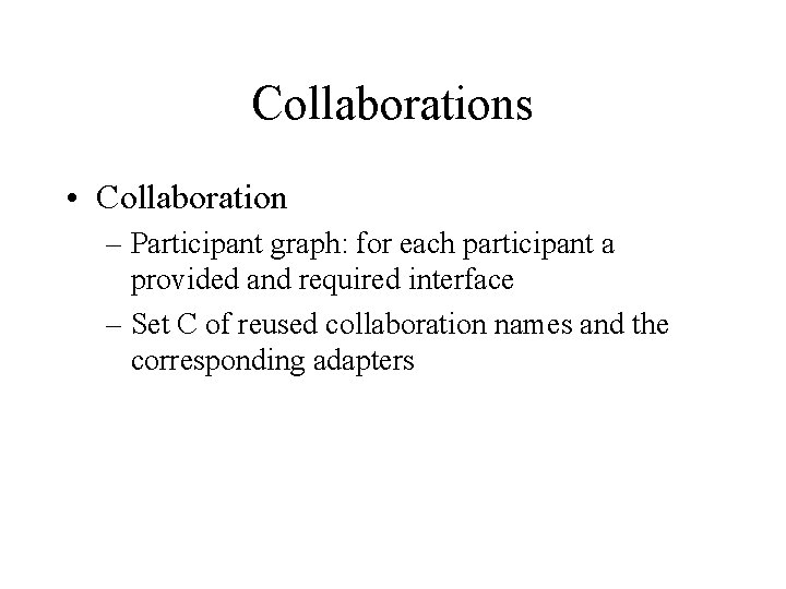 Collaborations • Collaboration – Participant graph: for each participant a provided and required interface