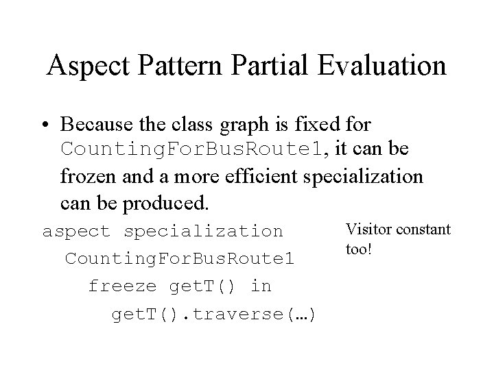 Aspect Pattern Partial Evaluation • Because the class graph is fixed for Counting. For.