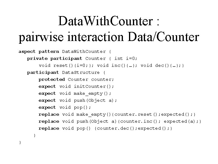 Data. With. Counter : pairwise interaction Data/Counter aspect pattern Data. With. Counter { private