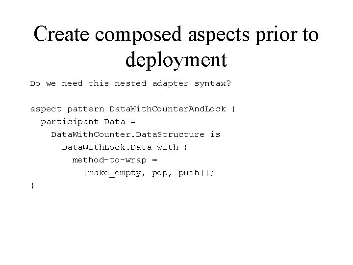 Create composed aspects prior to deployment Do we need this nested adapter syntax? aspect
