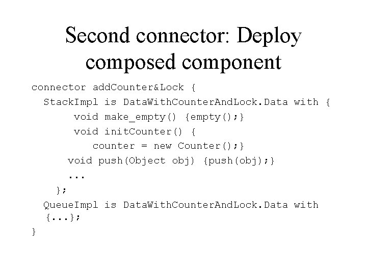 Second connector: Deploy composed component connector add. Counter&Lock { Stack. Impl is Data. With.