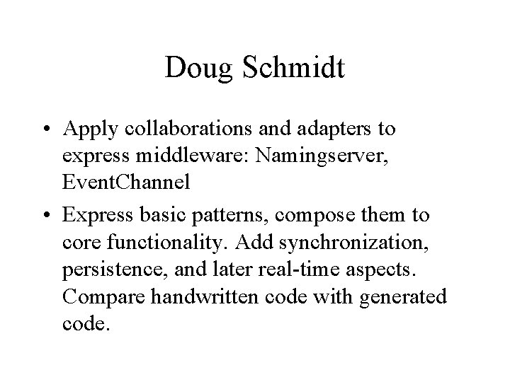 Doug Schmidt • Apply collaborations and adapters to express middleware: Namingserver, Event. Channel •