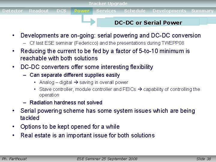 Tracker Upgrade Detector Readout DCS Power Services Schedule Developments Summary DC-DC or Serial Power