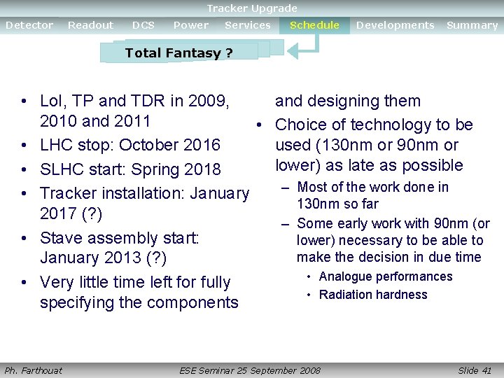 Tracker Upgrade Detector Readout DCS Power Services Schedule Developments Summary Total Fantasy ? •