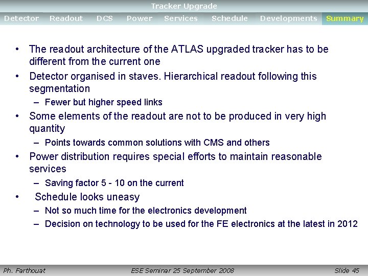 Tracker Upgrade Detector Readout DCS Power Services Schedule Developments Summary • The readout architecture