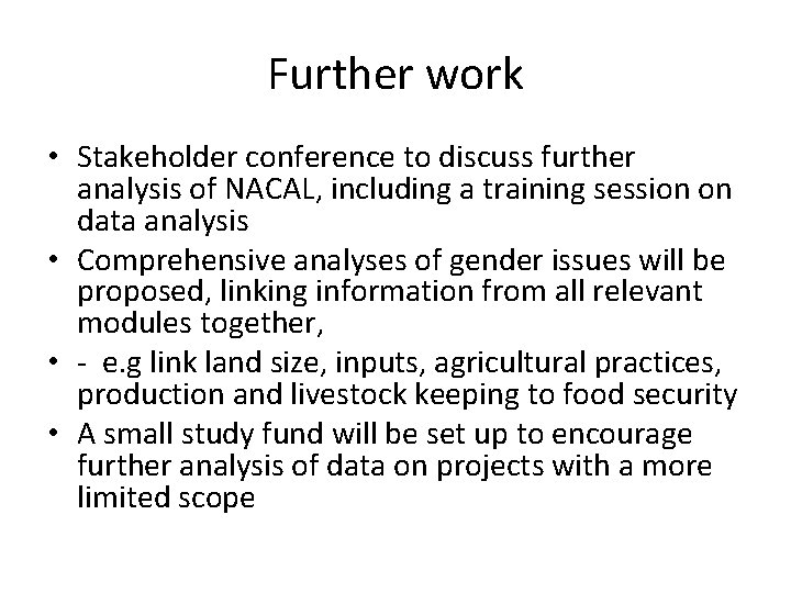 Further work • Stakeholder conference to discuss further analysis of NACAL, including a training