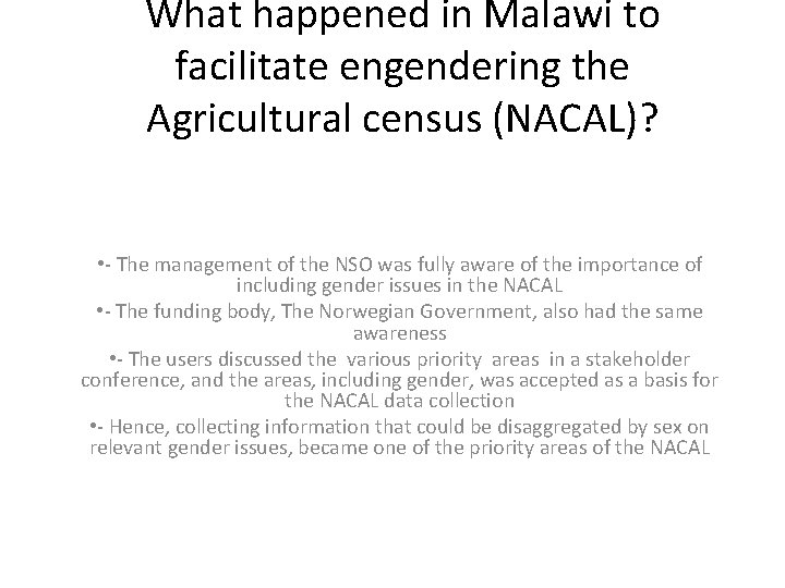 What happened in Malawi to facilitate engendering the Agricultural census (NACAL)? • - The