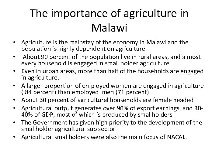 The importance of agriculture in Malawi • Agriculture is the mainstay of the economy