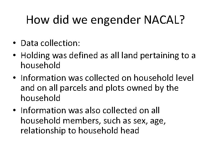 How did we engender NACAL? • Data collection: • Holding was defined as all