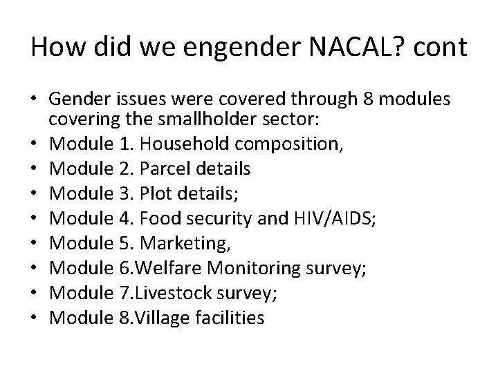 How did we engender NACAL? cont • Gender issues were covered through 8 modules