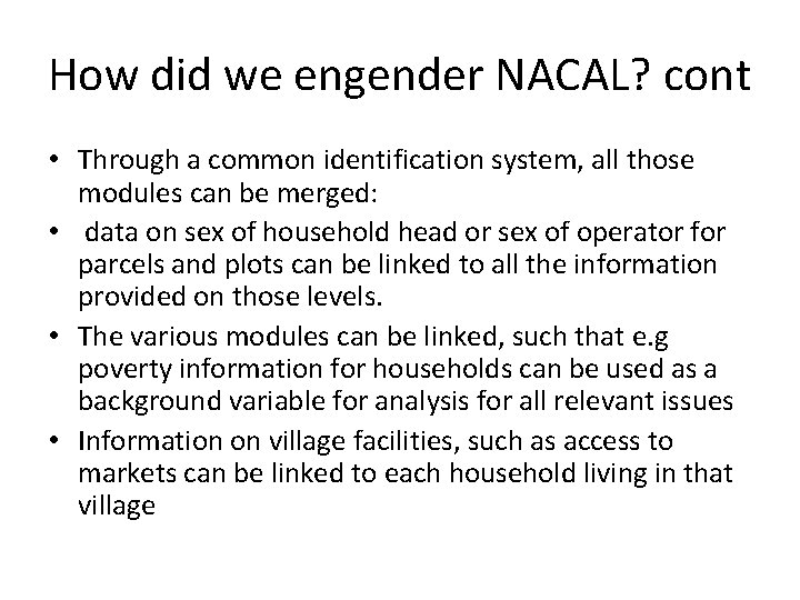 How did we engender NACAL? cont • Through a common identification system, all those