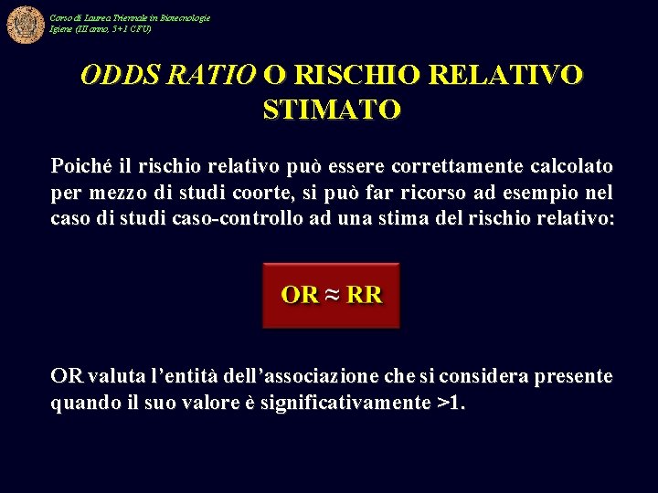 Corso di Laurea Triennale in Biotecnologie Igiene (III anno, 5+1 CFU) ODDS RATIO O