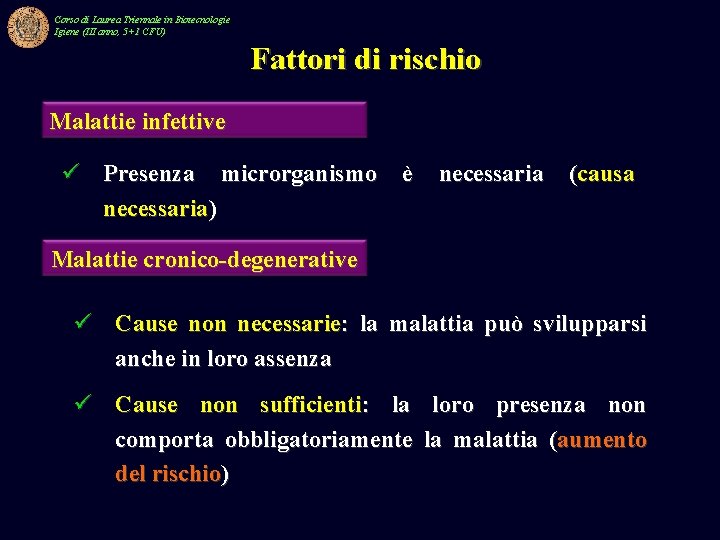 Corso di Laurea Triennale in Biotecnologie Igiene (III anno, 5+1 CFU) Fattori di rischio