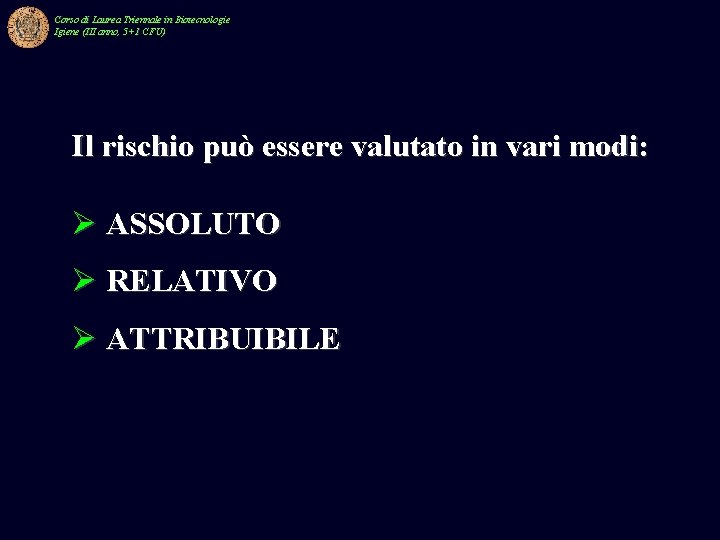 Corso di Laurea Triennale in Biotecnologie Igiene (III anno, 5+1 CFU) Il rischio può