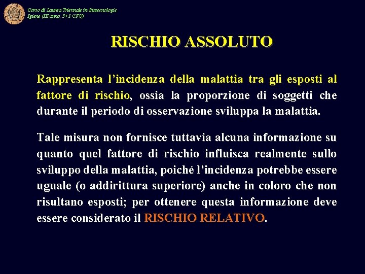 Corso di Laurea Triennale in Biotecnologie Igiene (III anno, 5+1 CFU) RISCHIO ASSOLUTO Rappresenta