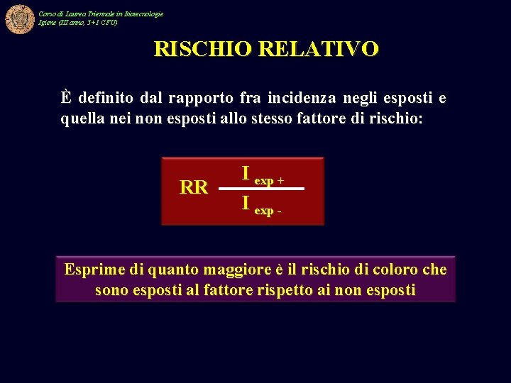 Corso di Laurea Triennale in Biotecnologie Igiene (III anno, 5+1 CFU) RISCHIO RELATIVO È