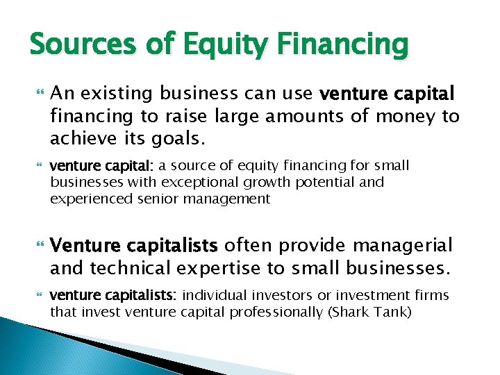 Sources of Equity Financing An existing business can use venture capital financing to raise