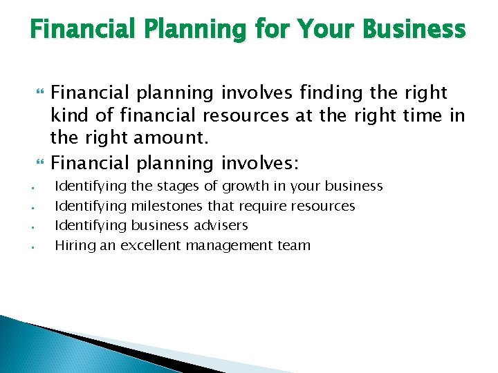 Financial Planning for Your Business • • Financial planning involves finding the right kind