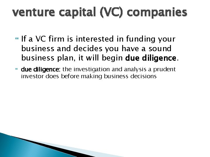 venture capital (VC) companies If a VC firm is interested in funding your business