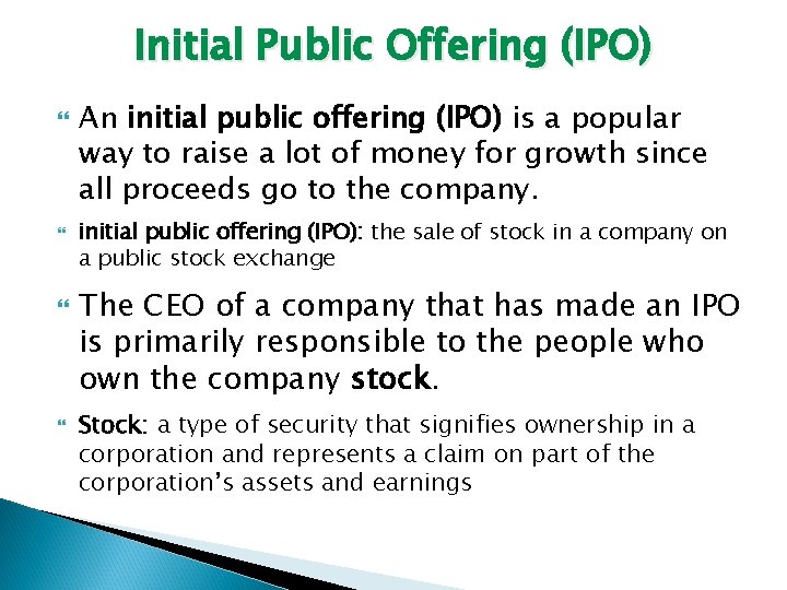 Initial Public Offering (IPO) An initial public offering (IPO) is a popular way to