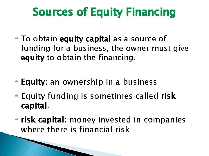Sources of Equity Financing To obtain equity capital as a source of funding for
