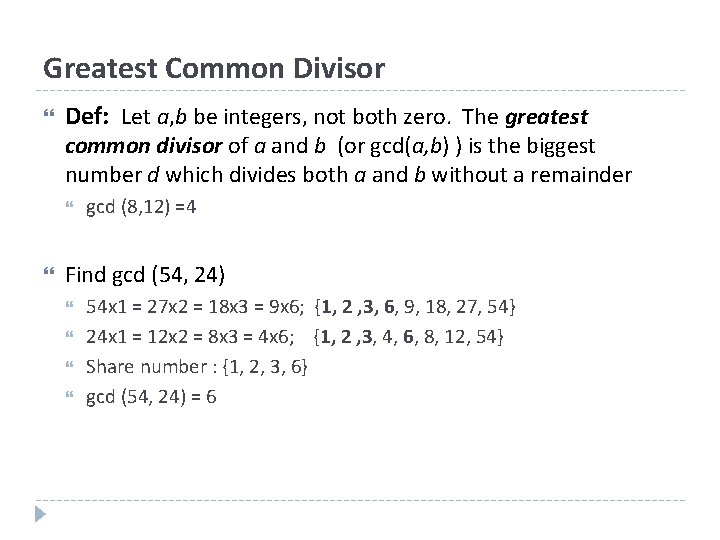 Greatest Common Divisor Def: Let a, b be integers, not both zero. The greatest