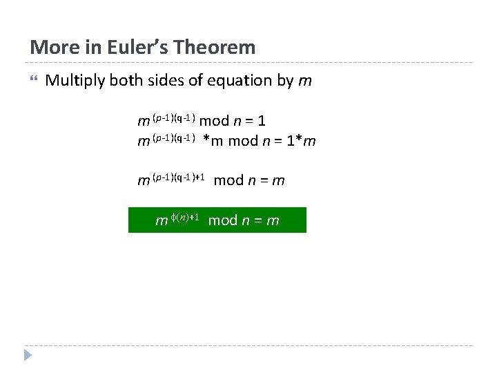 More in Euler’s Theorem Multiply both sides of equation by m m (p-1)(q-1) mod