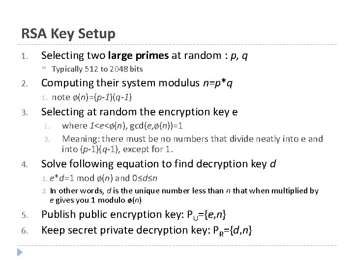 RSA Key Setup 1. Selecting two large primes at random : p, q Typically