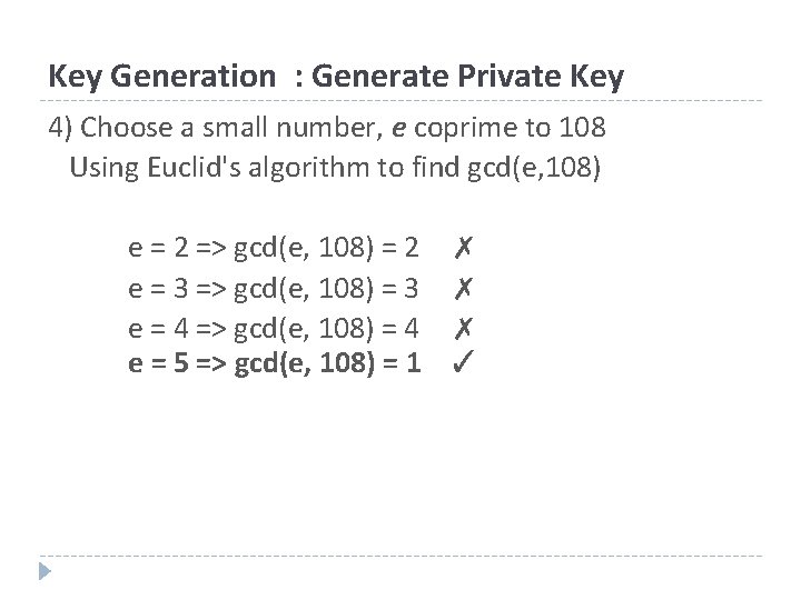 Key Generation : Generate Private Key 4) Choose a small number, e coprime to