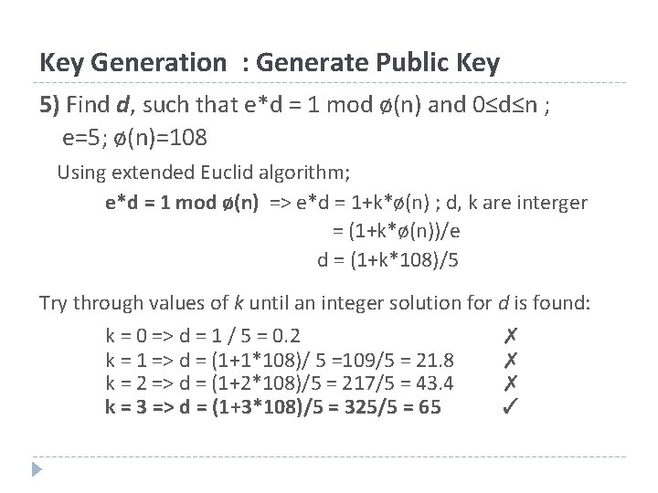 Key Generation : Generate Public Key 5) Find d, such that e*d = 1