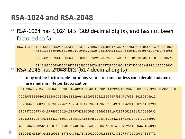 RSA-1024 and RSA-2048 RSA-1024 has 1, 024 bits (309 decimal digits), and has not