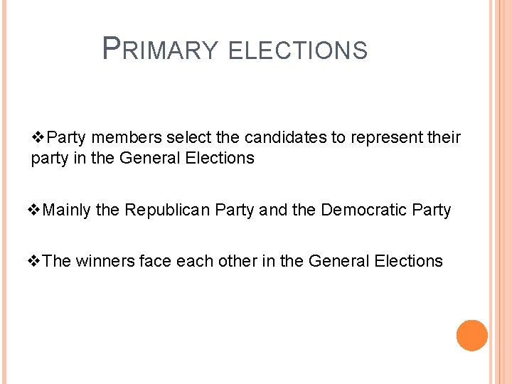 PRIMARY ELECTIONS v. Party members select the candidates to represent their party in the