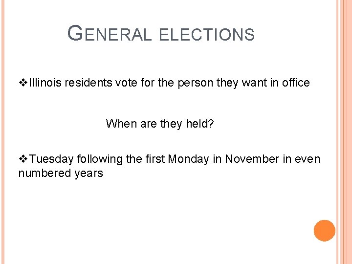 GENERAL ELECTIONS v. Illinois residents vote for the person they want in office When