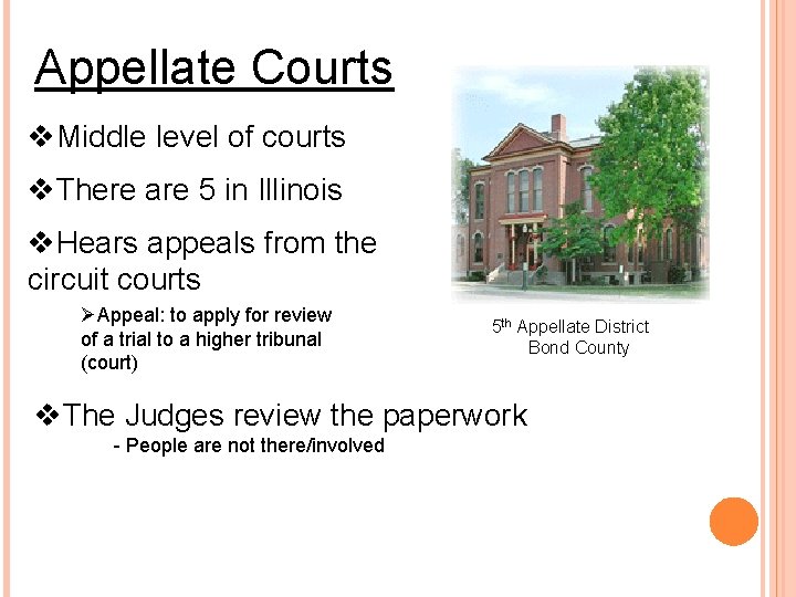 Appellate Courts v. Middle level of courts v. There are 5 in Illinois v.