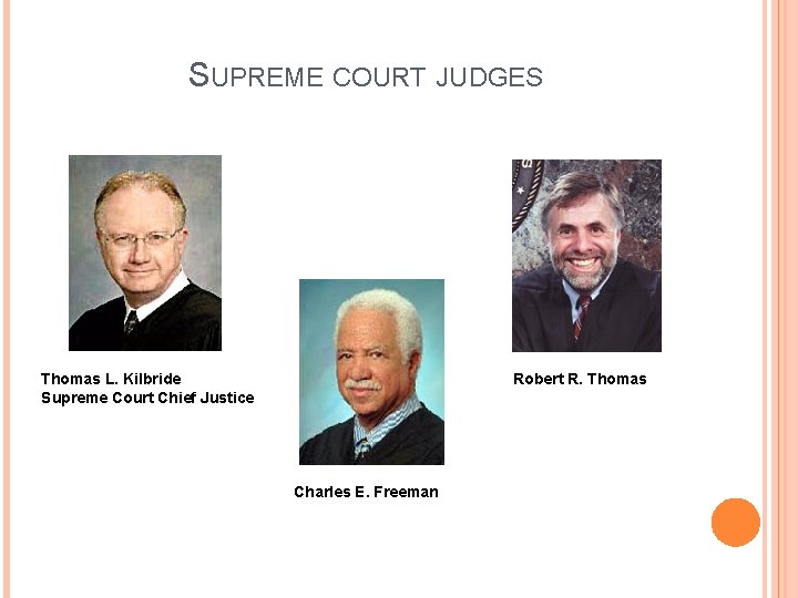 SUPREME COURT JUDGES Thomas L. Kilbride Supreme Court Chief Justice Robert R. Thomas Charles