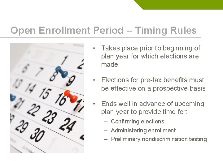 Open Enrollment Period – Timing Rules • Takes place prior to beginning of plan