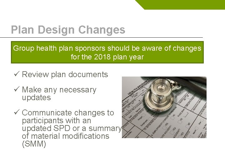 Plan Design Changes Group health plan sponsors should be aware of changes for the