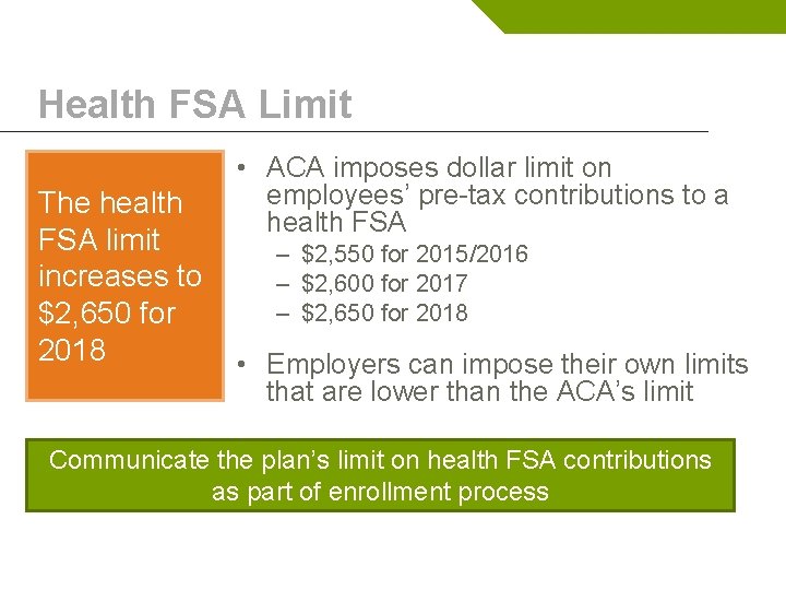 Health FSA Limit The health FSA limit increases to $2, 650 for 2018 •