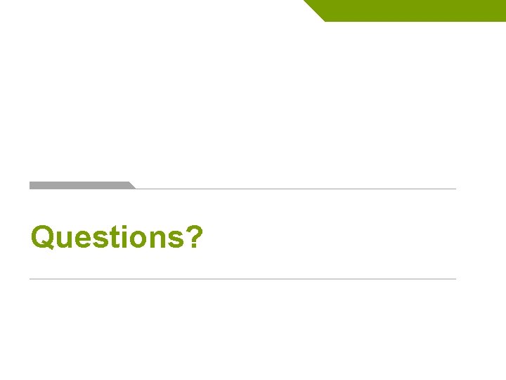 Questions? 