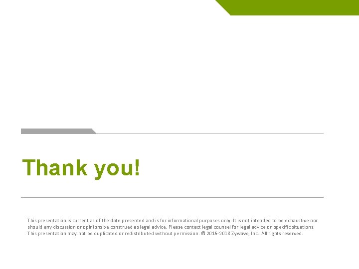 Thank you! This presentation is current as of the date presented and is for