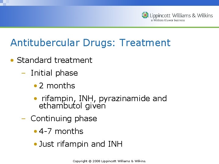 Antitubercular Drugs: Treatment • Standard treatment – Initial phase • 2 months • rifampin,