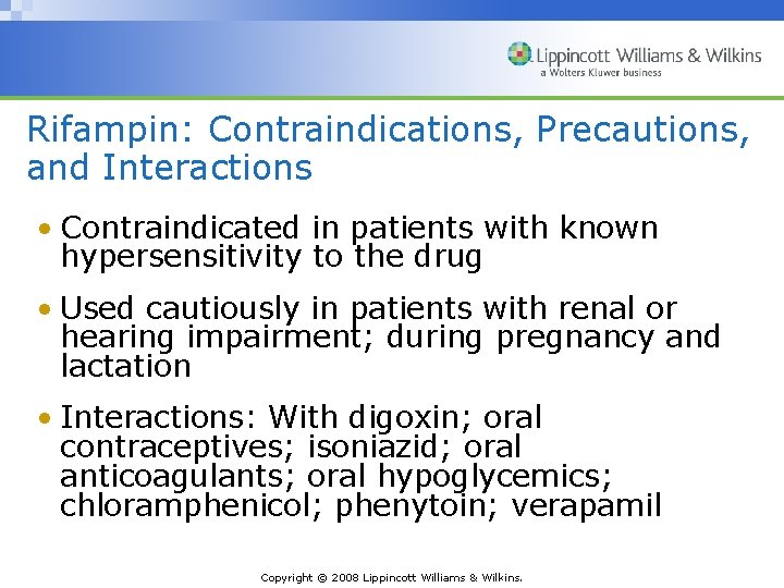 Rifampin: Contraindications, Precautions, and Interactions • Contraindicated in patients with known hypersensitivity to the
