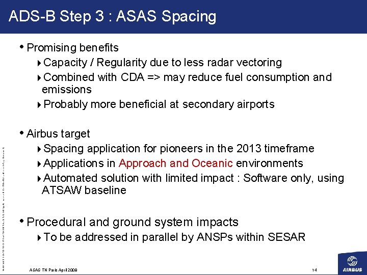 ADS-B Step 3 : ASAS Spacing • Promising benefits 4 Capacity / Regularity due