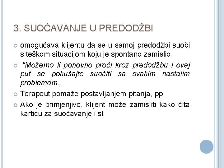 3. SUOČAVANJE U PREDODŽBI omogućava klijentu da se u samoj predodžbi suoči s teškom