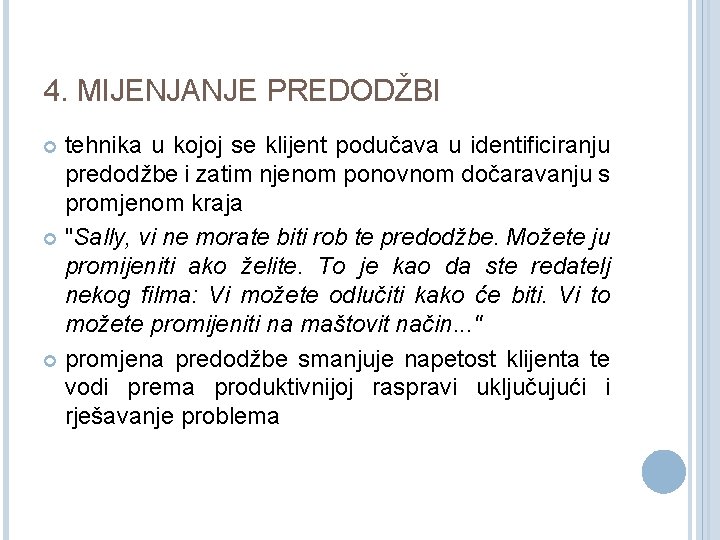 4. MIJENJANJE PREDODŽBI tehnika u kojoj se klijent podučava u identificiranju predodžbe i zatim